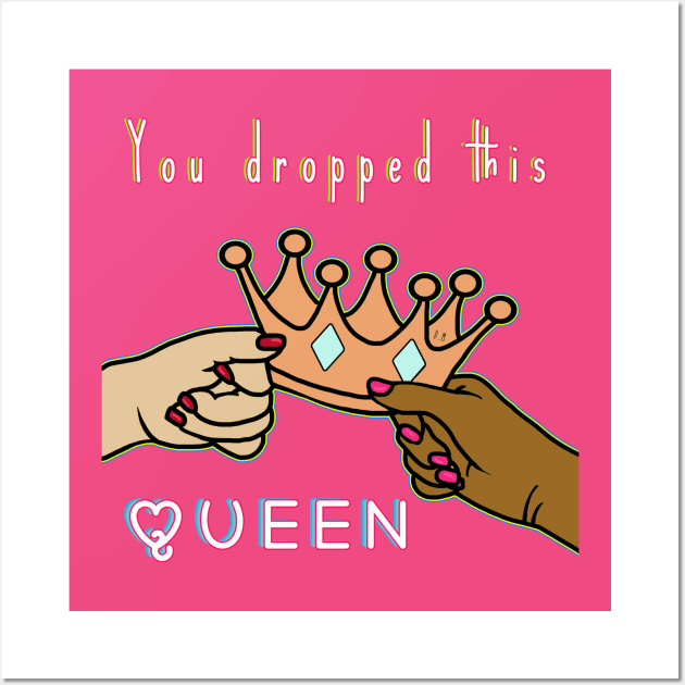 You dropped this queen Wall Art by By Diane Maclaine